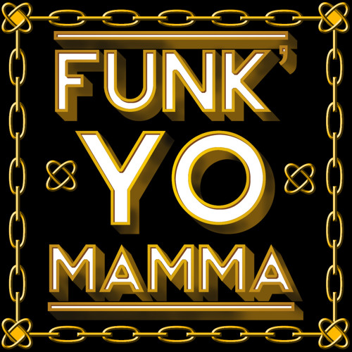 Funk'Yo Mamma