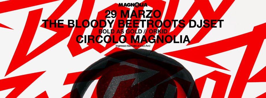 The Bloody Beetroots Bold As Gold Orkid Circolo Magnolia