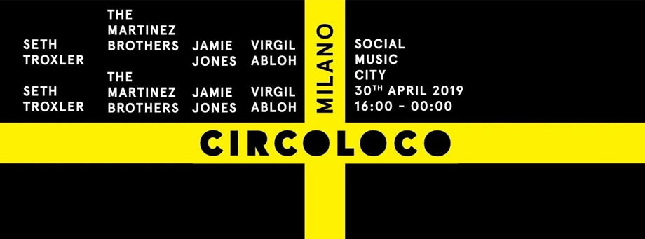 Circoloco Social Music City Seth Troxler The Martinez Brothers Jamie Jones Virgil Abloh Opening 30 Aprile Xceed