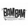 Bam Bam Basement Parties