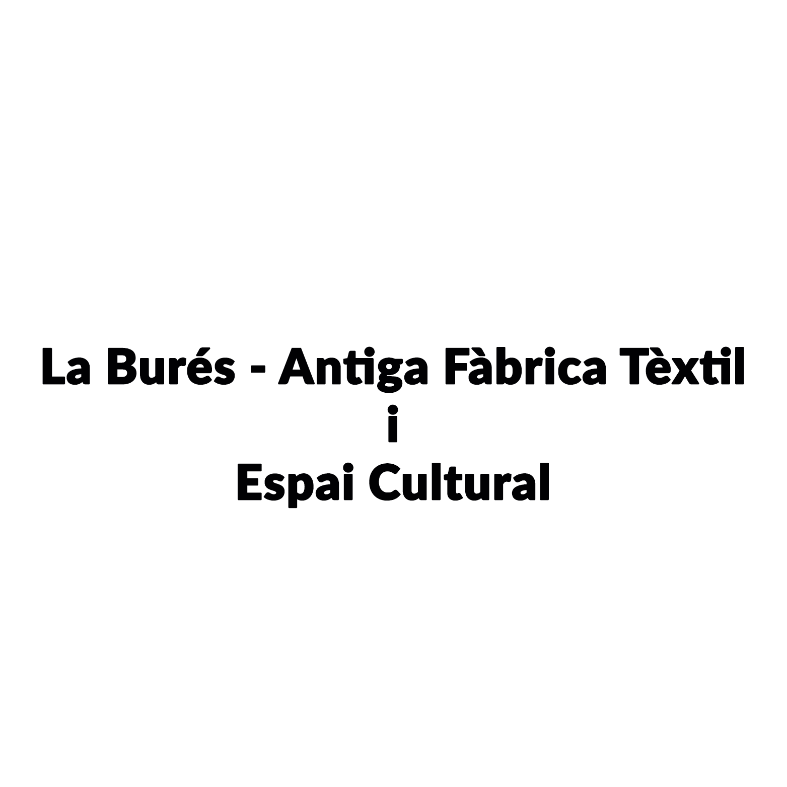 La Burés - Antiga Fàbrica Tèxtil i Espai Cultural