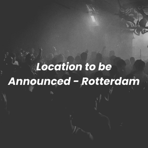 Location to be Announced - Rotterdam
