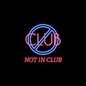 NOT IN CLUB