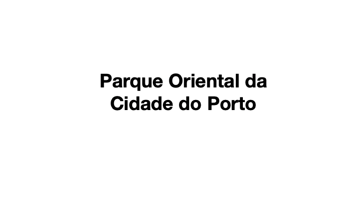 Parque Oriental da Cidade do Porto