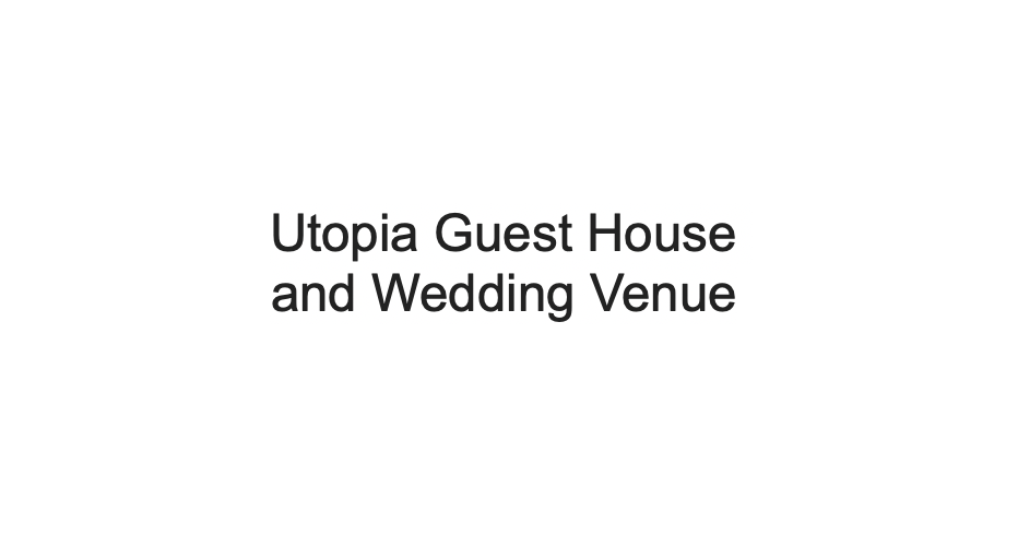 Utopia Guest House and Wedding Venue