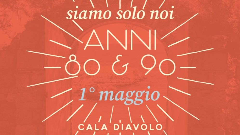 Copertina evento 01.05.2025 SIAMO SOLO NOI . ANNI 80/90 CALA DIAVOLO - Monopoli