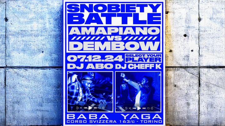 Cover for event: 07/12 SNOBIETY BATTLE: AMAPIANO VS DEMBOW | BABA YAGA CLUB TORINO