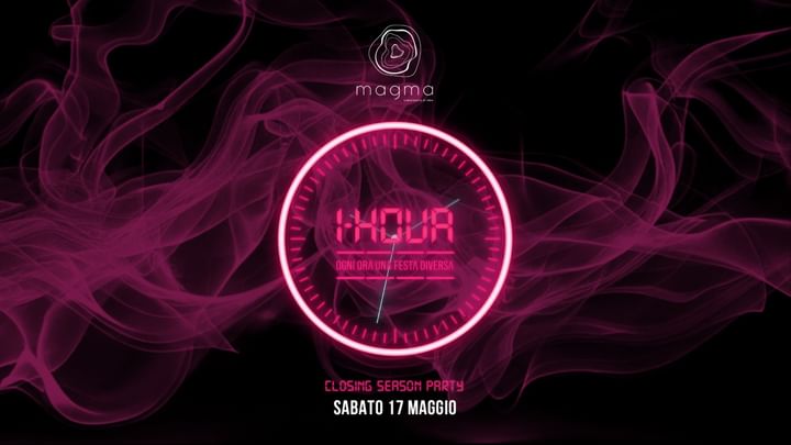 Cover for event: 1 HOUR, ogni ora una festa diversa - SABATO 17 MAGGIO - CLOSING SEASON PARTY