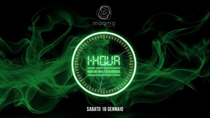 Cover for event: 1 HOUR, ogni ora una festa diversa-SABATO 18 GENNAIO-MAGMA Laboratorio di Idee 