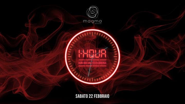 Cover for event: 1 HOUR, ogni ora una festa diversa SABATO 22 FEBBRAIO  at MAGMA