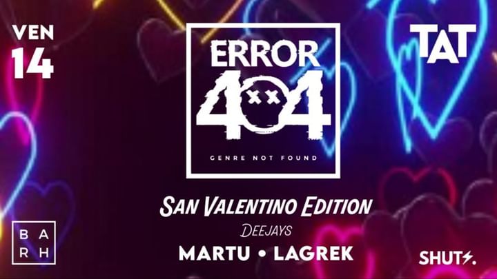 Cover for event: 14 FEBBRAIO - ERROR 404 SAN VALENTINO EDITION