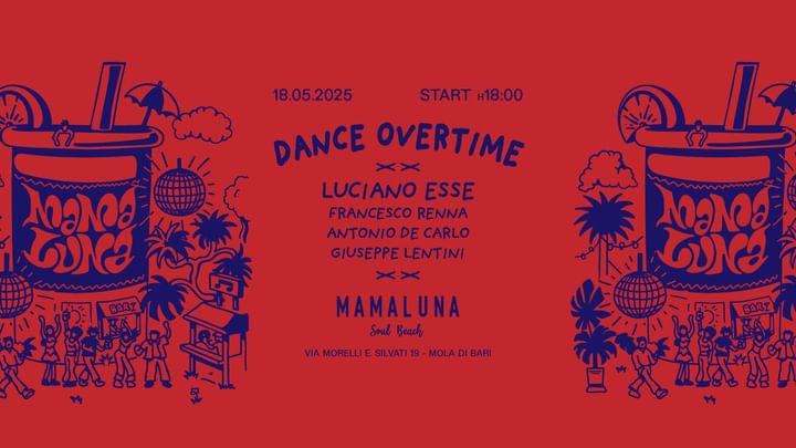 Cover for event: 18.05 DANCEOVERTIME W// LUCIANO ESSE @Mamalunasoulbeach