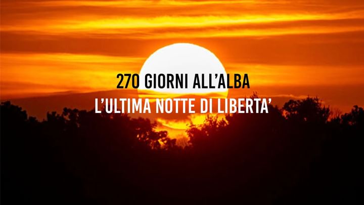 Cover for event: 270 NOTTI ALL’ALBA : L’ULTIMA NOTTE DI LIBERTA’