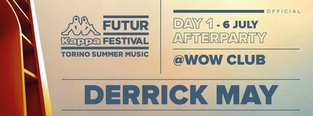 6 Luglio | AFTER PARTY KFF19 | DERRICK MAY | Wow Club-Eventplakat