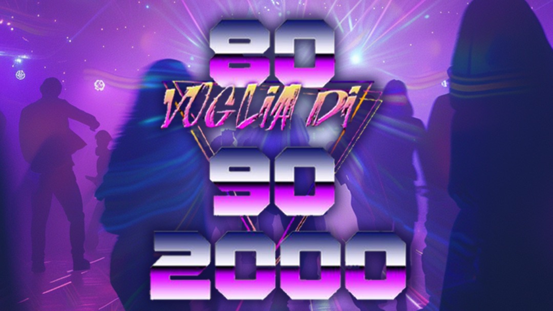 80 VOGLIA DI 90 2000 A SEGUIRE DISCOTECA 