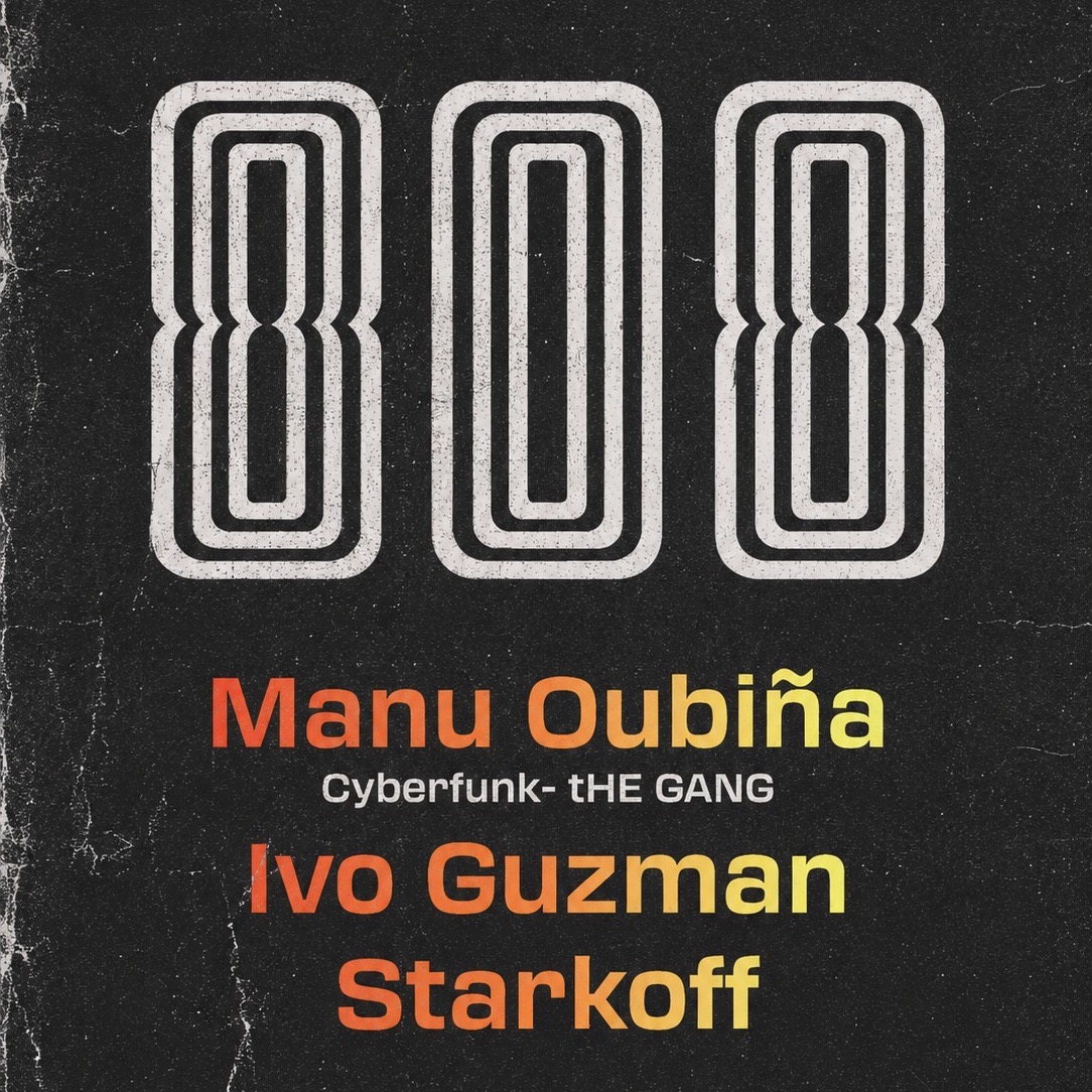 808 W/ MANU OUBIÑA + IVO GUZMÁN + STARKOFF