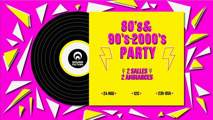 Cover for event: 80's & 90/2000 PARTY au Soundfactory (2 salles)
