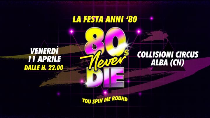 Cover for event: 80's Never Die - La Festa anni 80 più grande d'Italia | 11.04 @Collisioni Circus