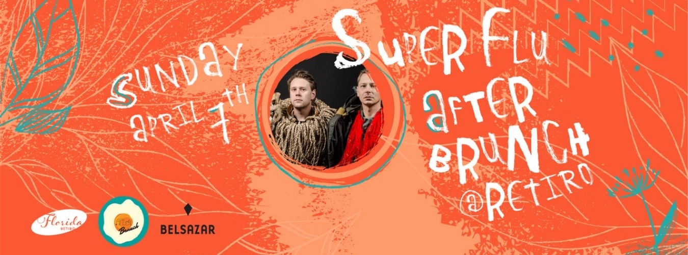 After Brunch @ Retiro with SUPER FLU