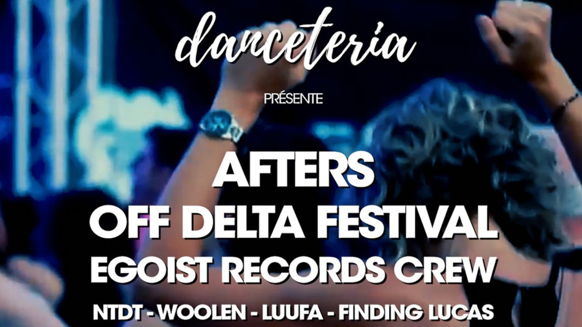 After OFF Officiel Delta Festival avec Egoist records @ DANCETERIA image