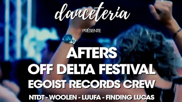 Cover for event: After OFF Officiel Delta Festival avec Egoist records @ DANCETERIA