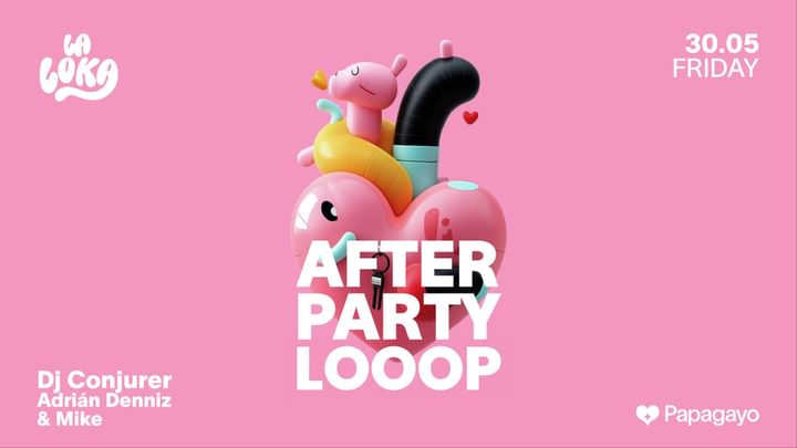 Cover for event: After Party Looop / La Loka · Vie. 30 de Mayo 2025