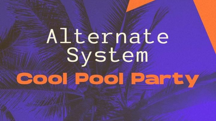 Cover for event: Alternate System - Cool Pool Party