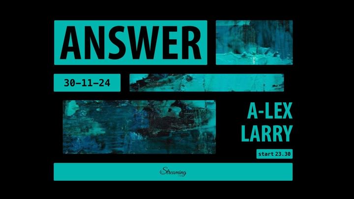 Cover for event: ANSWER w/A-LEX - LARRY electro techno party