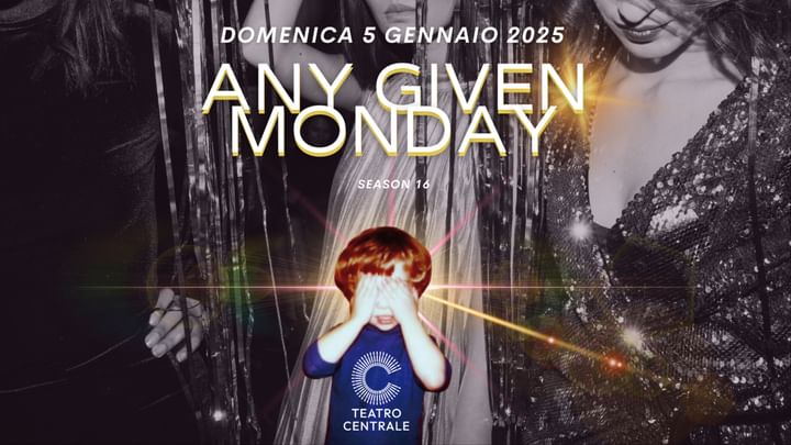 Cover for event: Any Given Monday - Domenica 5 Gennaio 