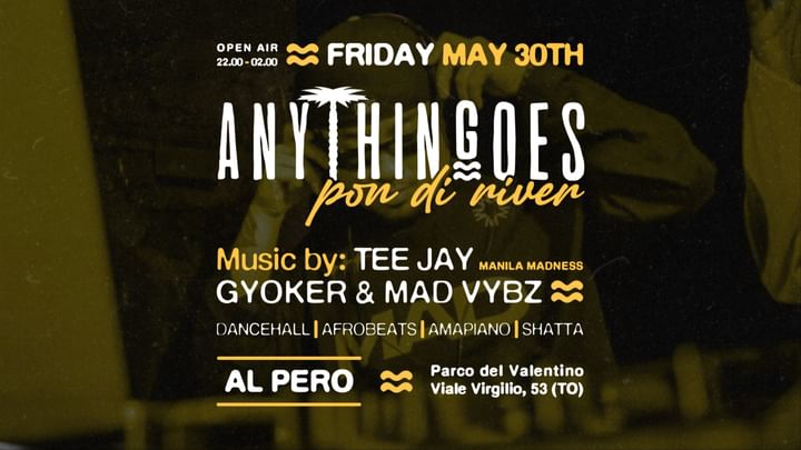 Cover for event: Anythingoes Pon di River @AL PERO / Open Air Dj Set by Teejay - Gyoker - Mad Vybz / Friday May 30th