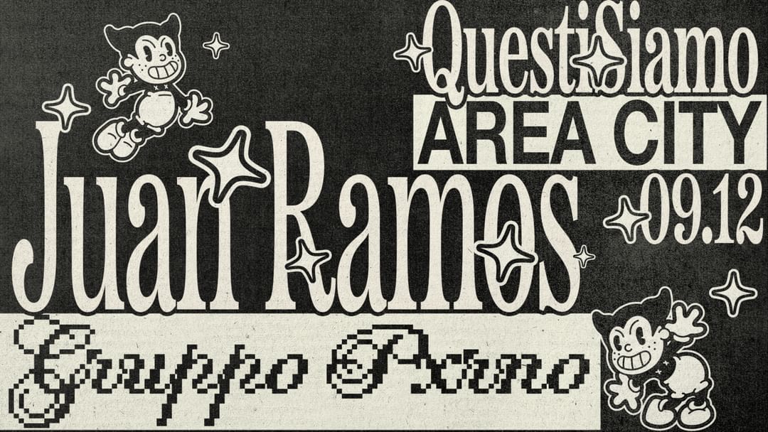 Area City < QUESTI SIAMO w/ JUAN RAMOS > sab 9 dic event cover