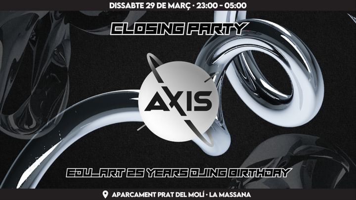 Cover for event: Axis · Closing Party · Edu_Art 25th DJ Birthday