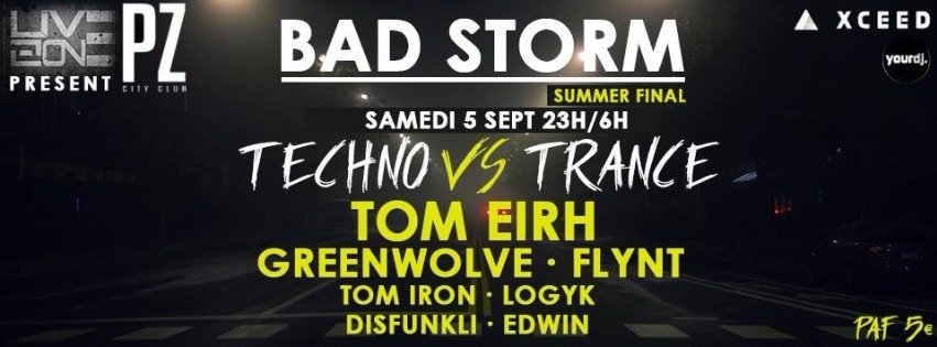 BAD STORM #4 SUMMER FINAL | TOM EIRH / GREENWOLVE /  FLYNT / LIVE ZONE DJ'S image