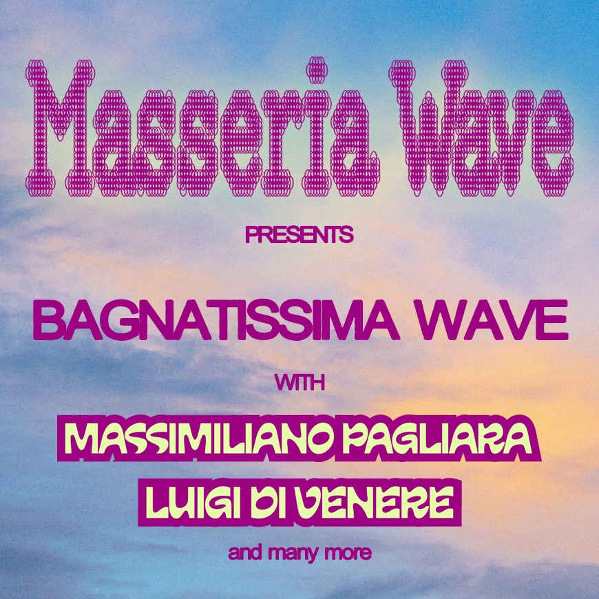BAGNATISSIMÆ WAVE-FERRAGOSTO w/ Luigi di Venere, M. Pagliara, The Covellas, Sypario & more image