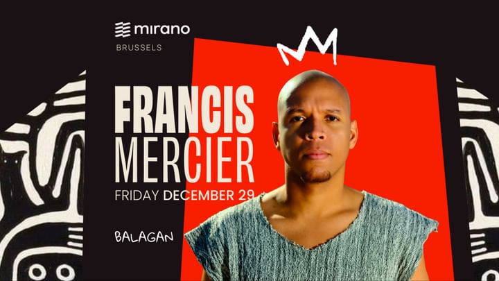 Cover for event: BALAGAN x MIRANO BRUSSELS INVITE FRANCIS MERCIER