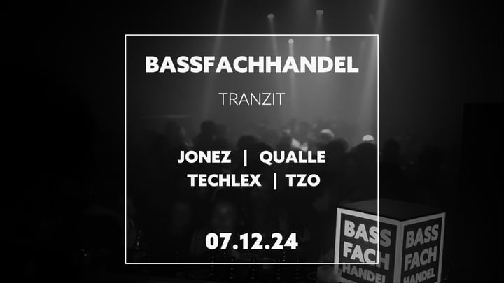 Cover for event: Bassfachandel w/ JONEZ, QUALLE, TECHLEX, TZO @ Tranzit. 