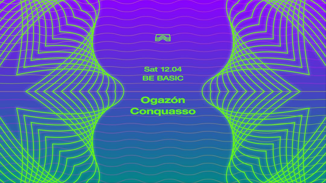 Cartel del evento Be Basic • Ogazón + Conquasso