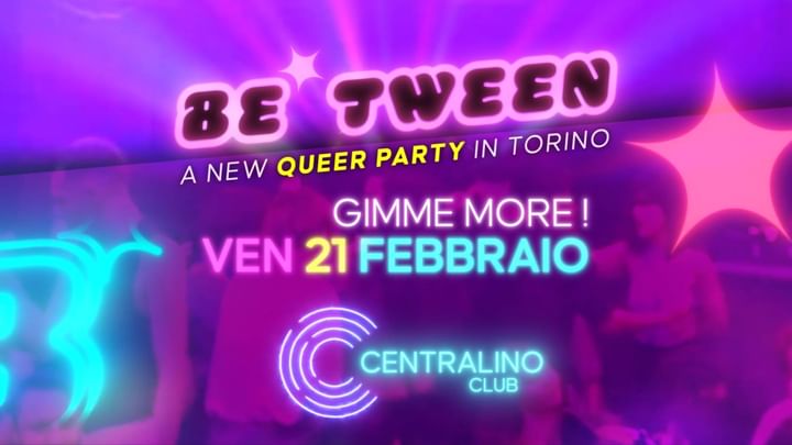 Cover for event: BE TWEEN! NEW QUEER PARTY @ CENTRALINO CLUB VEN 21 FEBBRAIO