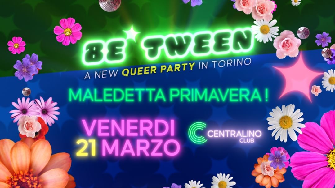 Copertina evento BE TWEEN – queer party – MALEDETTA PRIMAVERA! VENERDI 21 MARZO!