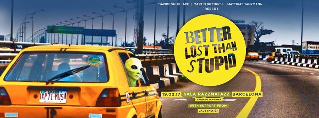 Capa do evento Better Lost Than Stupid with Davide Squillace, Martin Buttrich and Matthias Tanzmann