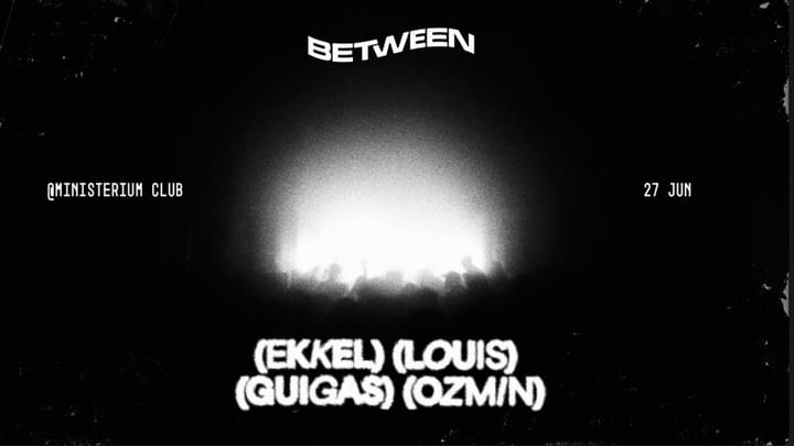 Cover for event: Between Showcase w/ Ekkel, Louís, Guigas, Ozmin & Stckman 