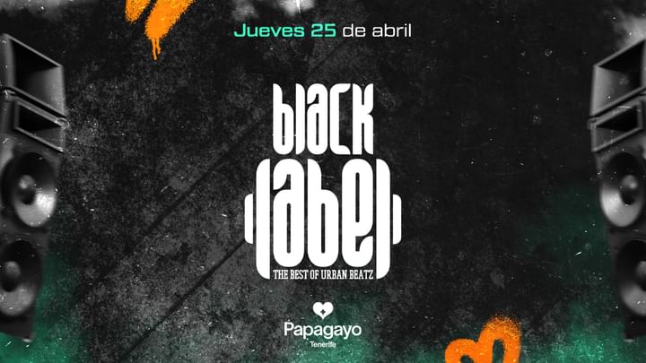 Cover for event: Black Label · Thursday 25th April · Papagayo Tenerife