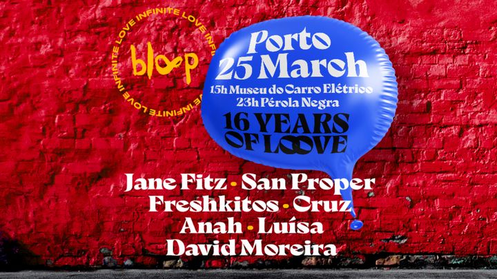 Cover for event: Bloop 16 Years of Love • PORTO