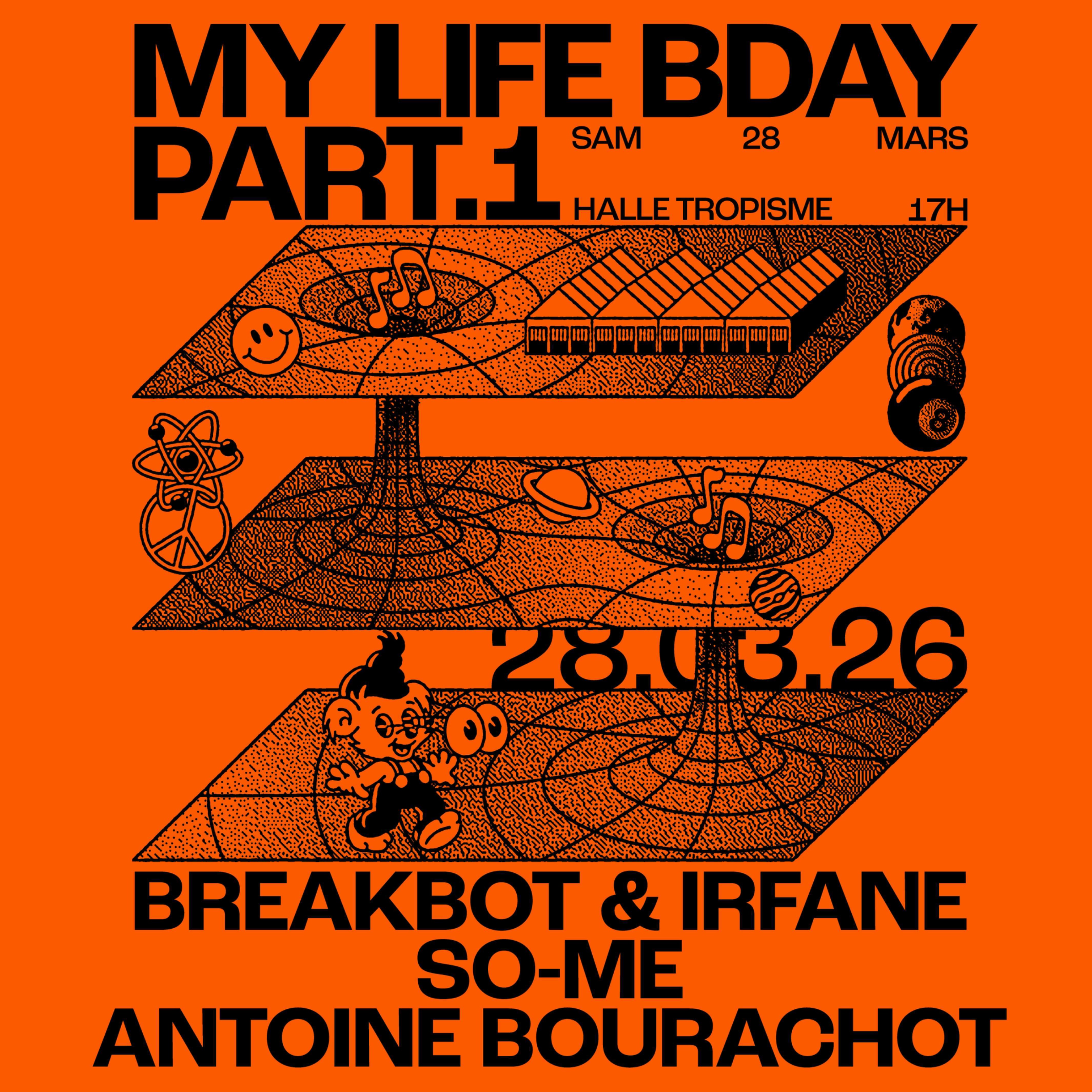 BREAKBOT & IRFANE + SO-ME + ANTOINE BOURACHOT — My Life bday Part.1 • Montpellier, Halle Tropisme image