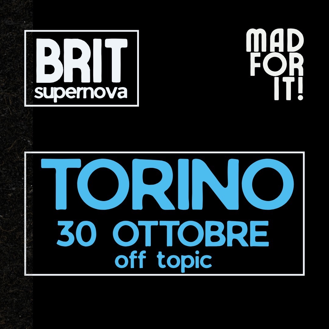 BRIT supernova PARTY TORINO | live + dj set | 30 OTTOBRE | OFF TOPIC ORE 21:30