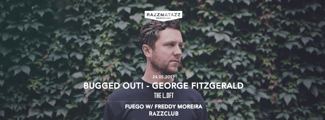 Bugged Out! - George Fitzgerald @ The Loft & Fuego w/ Freddy Moreira @ Razzclub image