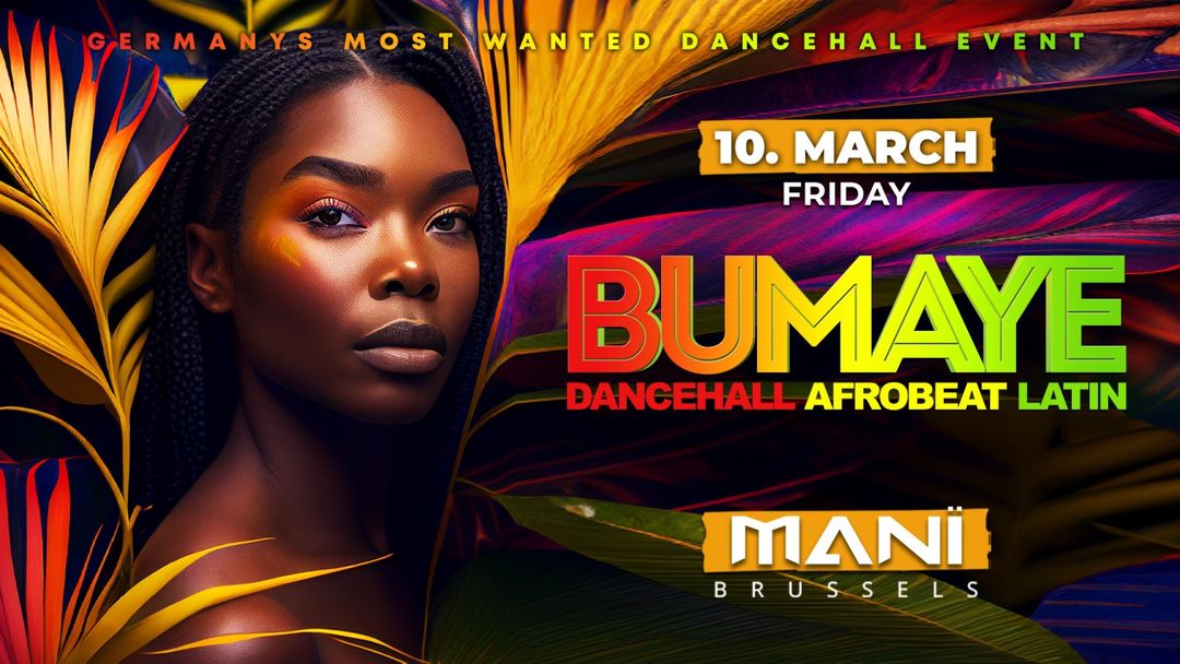 BUMAYE • Dancehall Afrobeats Latin • Friday 10. March • Mani Club Brussels-Eventplakat