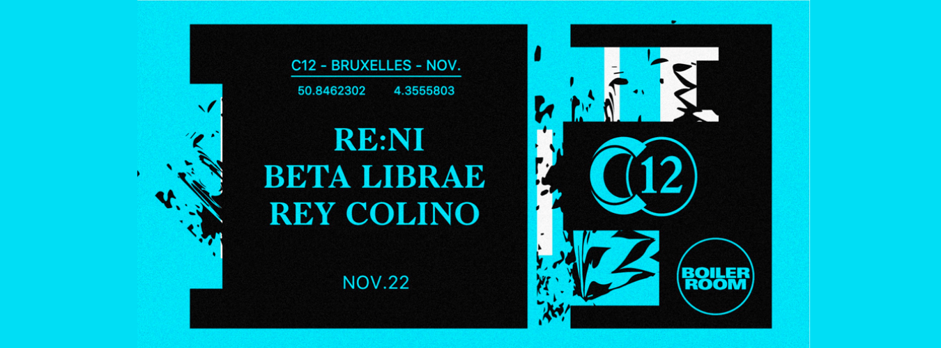 C12 x Boiler Room • Re:ni / Beta Librae / Rey Colino