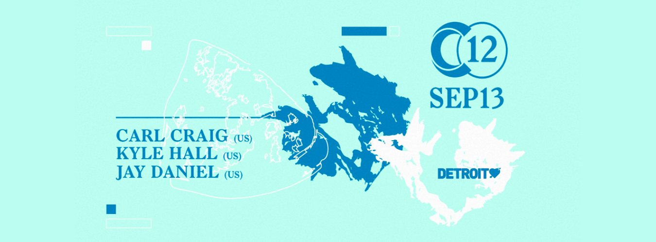 C12 x Detroit Love • Carl Craig / Kyle Hall / Jay Daniel