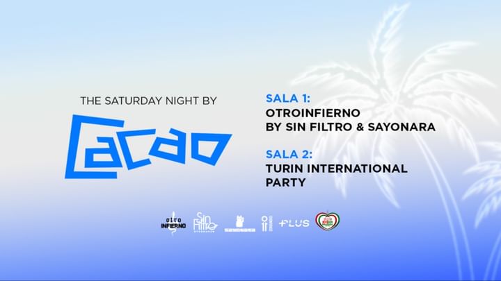 Cover for event: CACAO SATURDAY NIGHT - OTROINFIERNO (BY SIN FILTRO & SAYONARA) - TURIN INTERNATIONAL PARTY